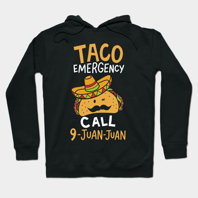 Taco Emergency Call 9 Juan Juan Cinco De Mayo Gift Hoodie by Hasibit